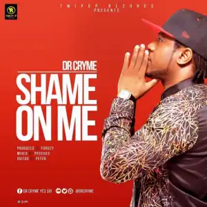 Dr Cryme - Shame On Me